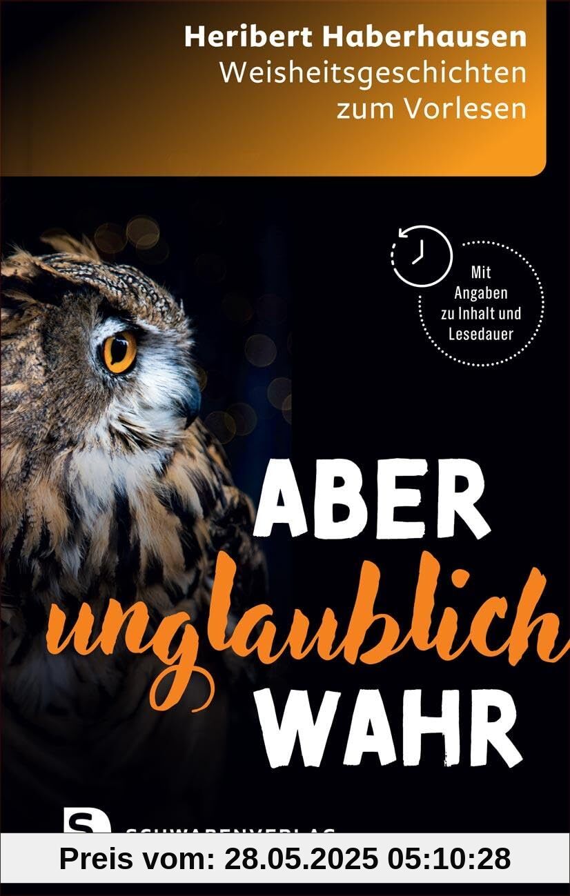 Aber unglaublich wahr: Weisheitsgeschichten zum Vorlesen für Gemeindearbeit, Gottesdienste und Seniorengruppen