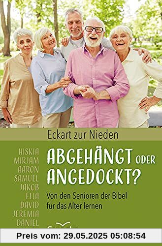 Abgehängt oder angedockt?: Von den Senioren der Bibel für das Alter lernen