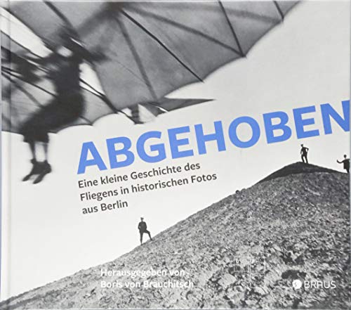 Abgehoben: Eine kleine Geschichte des Fliegens in historischen Fotos aus Berlin
