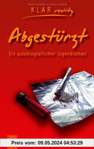 Abgestürzt, Ein autobiografischer Jugendroman K.L.A.R. reality - Taschenbuch