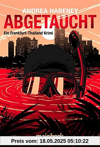 Abgetaucht: Ein Frankfurt-Thailand Krimi Abgetaucht: Ein Frankfurt-Thailand Krimi