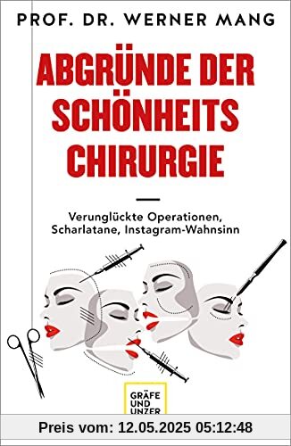 Abgründe der Schönheitschirurgie: Verunglückte Operationen, Scharlatane, Instagram-Wahnsinn (Erkrankungen)