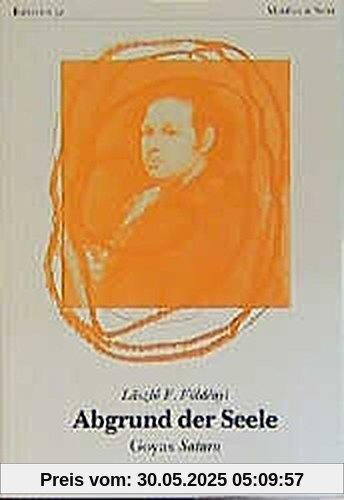 Abgrund der Seele. Goyas Saturn