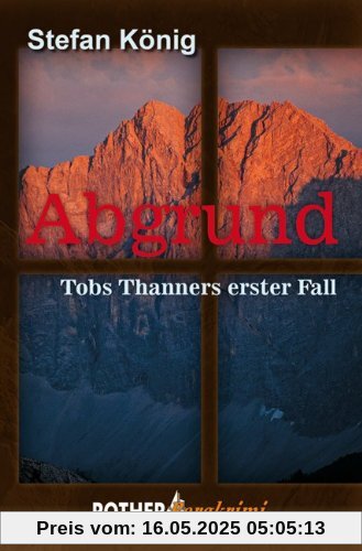 Abgrund: Tobs Thanners erster Fall. Rother Bergkrimi Abgrund: Tobs Thanners erster Fall. Rother Bergkrimi