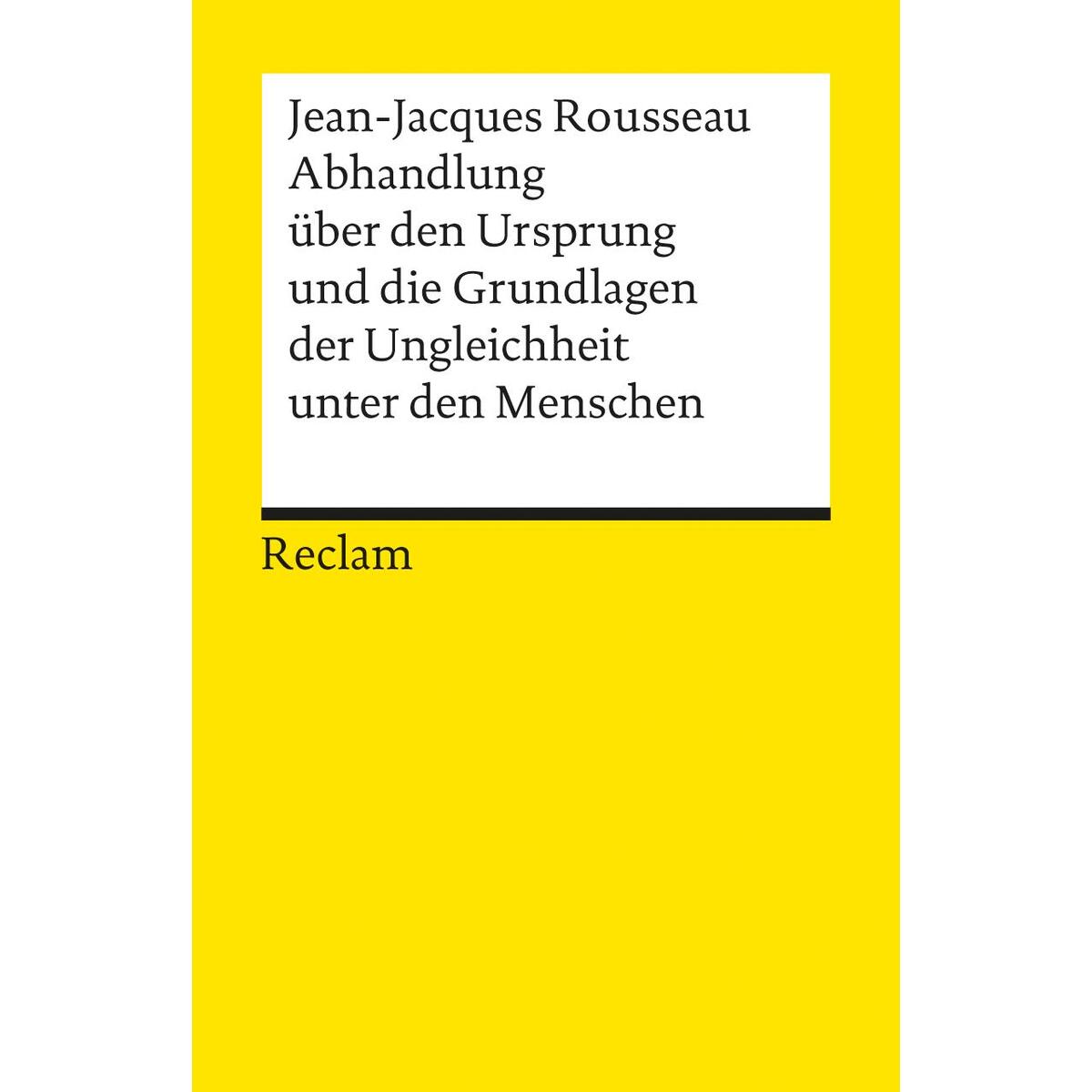Abhandlung über den Ursprung und die Grundlagen der Ungleichheit unter den Mensc... von Reclam Philipp Jun.
