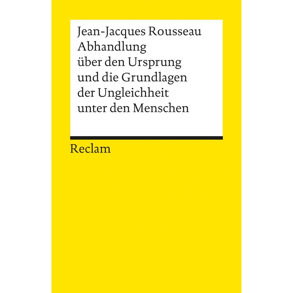 Abhandlung über den Ursprung und die Grundlagen der Ungleichheit unter den Mensc... Abhandlung über den Ursprung und die Grundlagen der Ungleichheit unter den Mensc... von Reclam Philipp Jun.