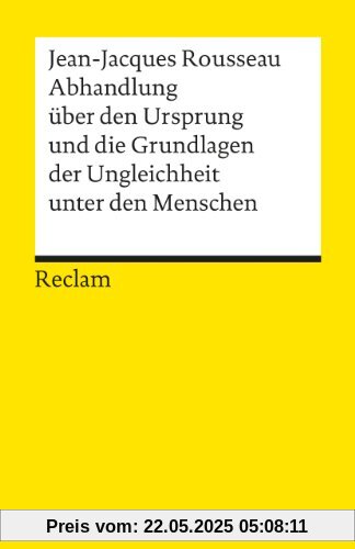 Abhandlung über den Ursprung und die Grundlagen der Ungleichheit unter den Menschen Abhandlung über den Ursprung und die Grundlagen der Ungleichheit unter den Menschen