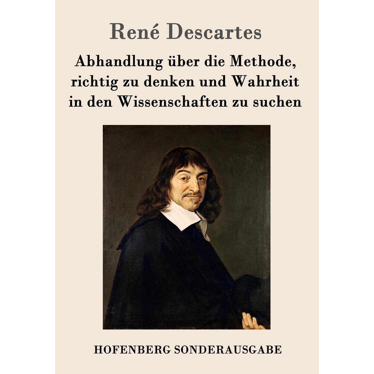 Abhandlung über die Methode, richtig zu denken und Wahrheit in den Wissenschafte... Abhandlung über die Methode, richtig zu denken und Wahrheit in den Wissenschafte... von Hofenberg
