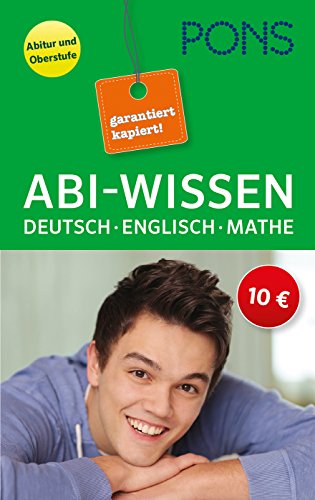 PONS Abi-Wissen Deutsch, Mathematik, Englisch: Garantiert kapiert! (PONS garantiert kapiert!) von Klett Lerntraining