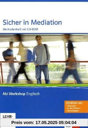 Abi Workshop Englisch. Sicher in Mediation. Methodenheft mit CD-ROM Abi Workshop Englisch. Sicher in Mediation. Methodenheft mit CD-ROM