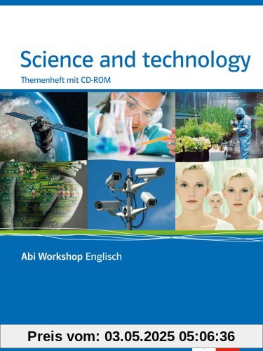 Abi Workshop. Science and Technology. Klasse 11/12 (G8); KLasse 12/13 (G9). Themenheft mit CD-ROM