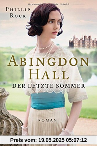 Abingdon Hall - Der letzte Sommer: Roman Abingdon Hall - Der letzte Sommer: Roman