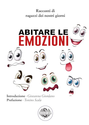 Abitare le emozioni. Racconti di ragazzi dei nostri giorni von Mea