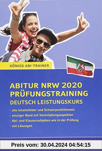 Abitur Nordrhein-Westfalen 2020 Prüfungstraining – Deutsch Leistungskurs.: Königs Abi-Trainer: Mit allen Inhaltsfeldern und Schwerpunktthemen. Abitur-Übungsaufgaben mit Lösungen