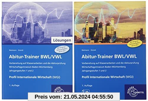Abitur-Trainer BWL/VWL - Profil Internationale Wirtschaft (WGI): Wirtschaftsgymnasium Baden-Württemberg Jahrgangsstufen 1 und 2