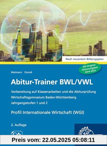 Abitur-Trainer BWL/VWL - Profil Internationale Wirtschaft (WGI): Wirtschaftsgymnasium Baden-Württemberg Jahrgangsstufen 1 und 2