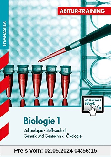 Abitur-Training Biologie / Biologie Band 1 + Interaktives eBook: Zellbiologie - Stoffwechsel - Genetik und Gentechnik - Ökologie