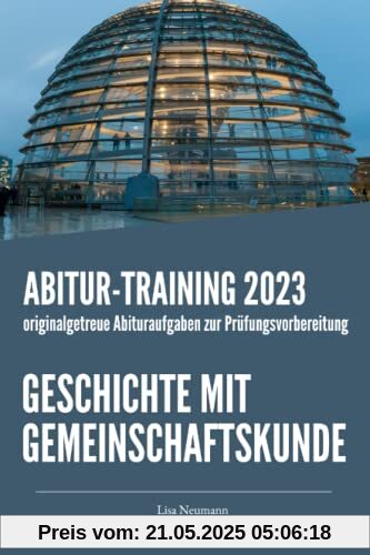 Abitur-Training Geschichte mit Gemeinschaftskunde: Übungsheft mit originalgetreuen Abituraufgaben zur Prüfungsvorbereitung