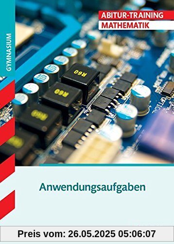 Abitur-Training - Mathematik Anwendungsorientierte Mathemathik Abitur-Training - Mathematik Anwendungsorientierte Mathemathik