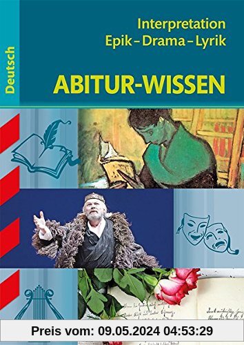 Abitur-Wissen - Deutsch Interpretation Epik - Drama - Lyrik