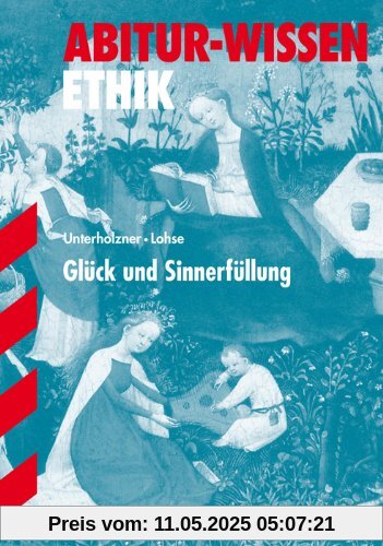 Abitur-Wissen Ethik / Glück und Sinnerfüllung