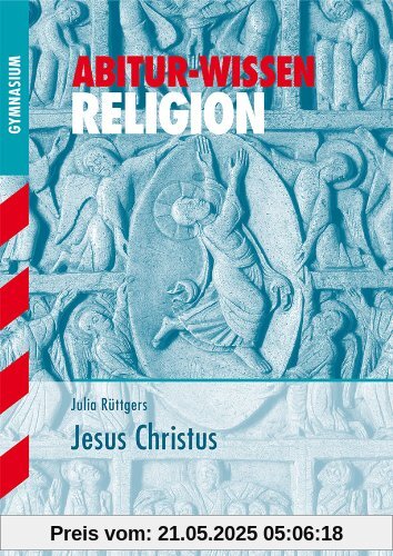 Abitur-Wissen Religion. Jesus Christus