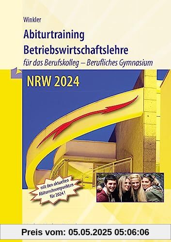 Abiturtraining Betriebswirtschaftslehre: - für das Berufskolleg - Berufliches Gymnasium - NRW 2024 Abiturtraining Betriebswirtschaftslehre: - für das Berufskolleg - Berufliches Gymnasium - NRW 2024