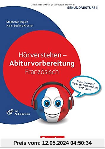 Abiturvorbereitung Fremdsprachen - Französisch: Hörverstehen - Materialien und Tipps zur Vorbereitung der Prüfung - Kopiervorlagen mit Audio-CD