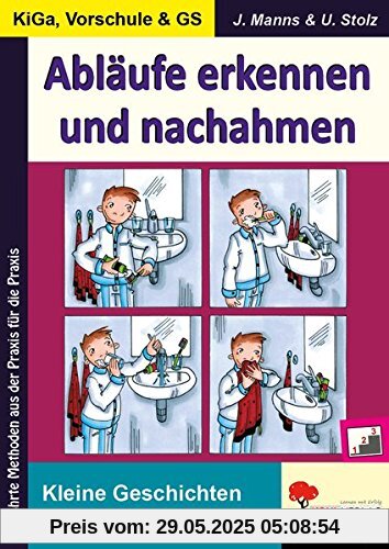 Abläufe erkennen und nachahmen: Kleine Geschichten zum Ordnen und Lernen Abläufe erkennen und nachahmen: Kleine Geschichten zum Ordnen und Lernen