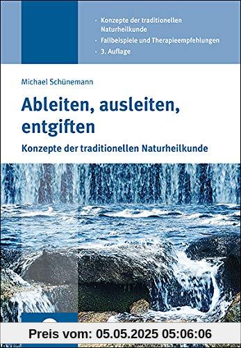 Ableiten, ausleiten, entgiften: Konzepte der traditionellen Naturheilkunde