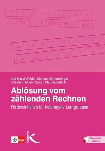 Ablösung vom zählenden Rechnen, m. 236 Beilage: Fördereinheiten für heterogene Lerngruppen Ablösung vom zählenden Rechnen, m. 236 Beilage: Fördereinheiten für heterogene Lerngruppen von Kallmeyer