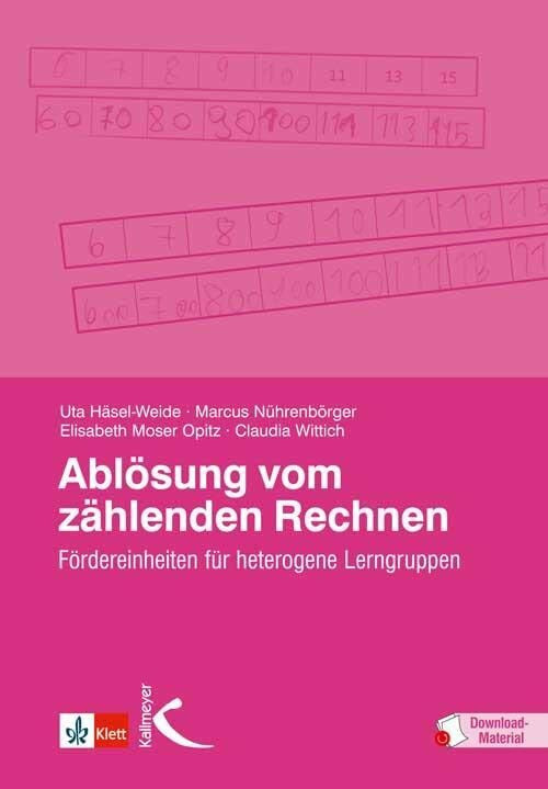 Ablösung vom zählenden Rechnen: Fördereinheiten für heterogene Lerngruppen Ablösung vom zählenden Rechnen: Fördereinheiten für heterogene Lerngruppen