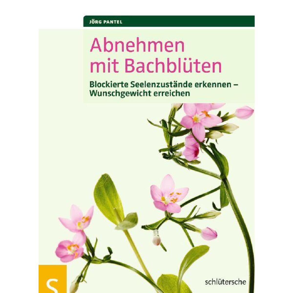 Abnehmen mit Bachblüten Abnehmen mit Bachblüten von Schlütersche Verlag