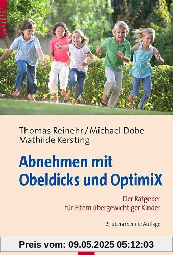 Abnehmen mit Obeldicks und OptimiX: Der Ratgeber für Eltern übergewichtiger Kinder