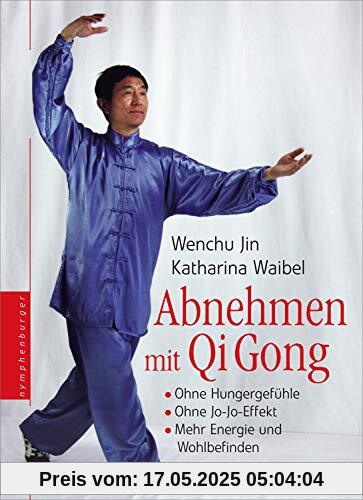 Abnehmen mit Qi Gong: Bei gleicher Ernährung Ohne Hungergefühl Ohne Jo-Jo-Effekt