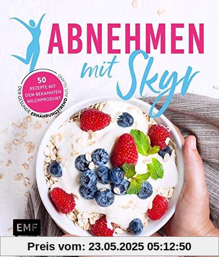 Abnehmen mit Skyr – Der gesunde Ernährungstrend aus Island: 50 Rezepte mit dem bekannten Milchprodukt