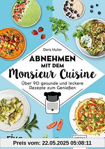 Abnehmen mit dem Monsieur Cuisine: Über 90 gesunde und leckere Rezepte zum Genießen. Die besten Diätrezepte: schnell und gesund abnehmen, Bauchfett verlieren, abnehmen ohne Sport. Abnehmen mit dem Monsieur Cuisine: Über 90 gesunde und leckere Rezepte zum Genießen. Die besten Diätrezepte: schnell und gesund abnehmen, Bauchfett verlieren, abnehmen ohne Sport.