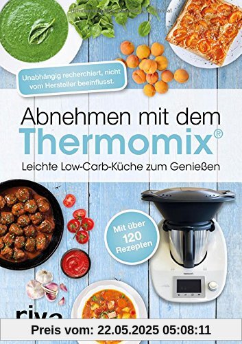 Abnehmen mit dem Thermomix: Leichte Low-Carb-Küche zum Genießen