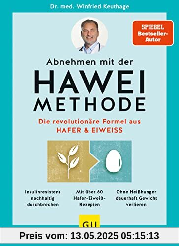 Abnehmen mit der HAWEI-Methode: Die revolutionäre Formel aus Hafer & Eiweiß (GU Einzeltitel Gesunde Ernährung)