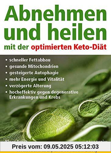 Abnehmen und heilen mit der optimierten Keto-Diät: Schneller Fettabbau, gesunde Mitochondrien, gesteigerte Autophagie, mehr Energie und Vitalität, ... gegen degenerative Erkrankungen und Krebs. Abnehmen und heilen mit der optimierten Keto-Diät: Schneller Fettabbau, gesunde Mitochondrien, gesteigerte Autophagie, mehr Energie und Vitalität, ... gegen degenerative Erkrankungen und Krebs.