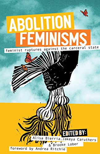 Abolition Feminisms Vol. 2: Feminist Ruptures against the Carceral State von Haymarket Books