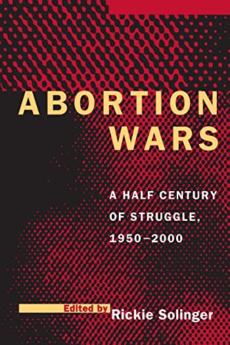 Abortion Wars: A Half Century of Struggle, 1950–2000