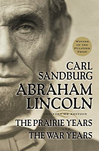 Abraham Lincoln: The Prairie Years and The War Years Abraham Lincoln: The Prairie Years and The War Years