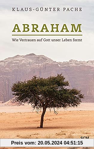 Abraham: Wie Vertrauen auf Gott unser Leben formt