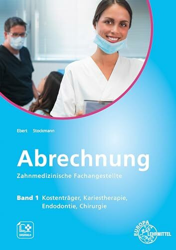 Abrechnung Zahnmedizinische Fachangestellte Band 1: Kostenträger, Kariestherapie, Endodontie, ...