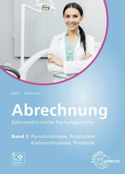 Abrechnung Zahnmedizinische Fachangestellte Band 2: Parodontologie, Prophylaxe, Kieferorthopäd... Abrechnung Zahnmedizinische Fachangestellte Band 2: Parodontologie, Prophylaxe, Kieferorthopäd...