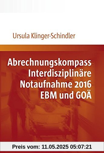 Abrechnungskompass Interdisziplinäre Notaufnahme 2016. EBM und GOÄ Abrechnungskompass Interdisziplinäre Notaufnahme 2016. EBM und GOÄ