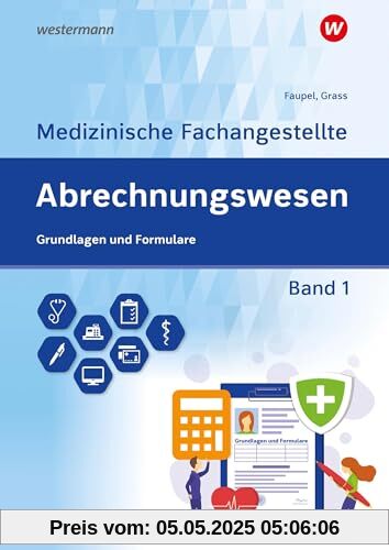 Abrechnungswesen für die Medizinische Fachangestellte: Band 1: Grundlagen und Formulare Schulbuch Abrechnungswesen für die Medizinische Fachangestellte: Band 1: Grundlagen und Formulare Schulbuch