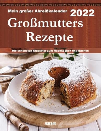 Abreißkalender Großmutters Rezepte 2022 von Garant Verlag GmbH