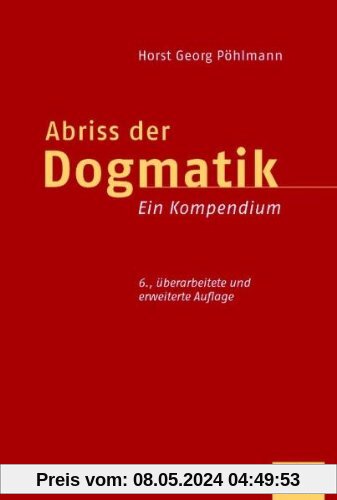 Abriss der  Dogmatik: Ein Kompendium